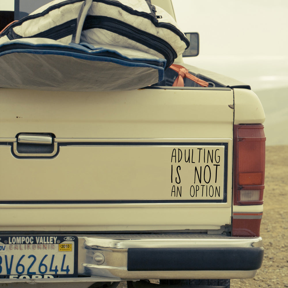 Adulting is not an option | Bumper sticker