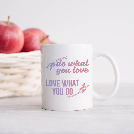 Do what you love, love what you do | Ceramic mug