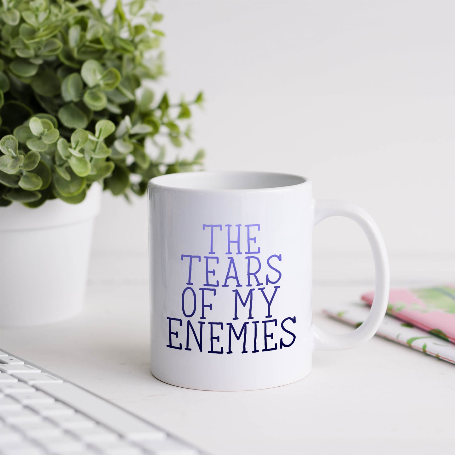 The tears of my enemies  | Ceramic mug