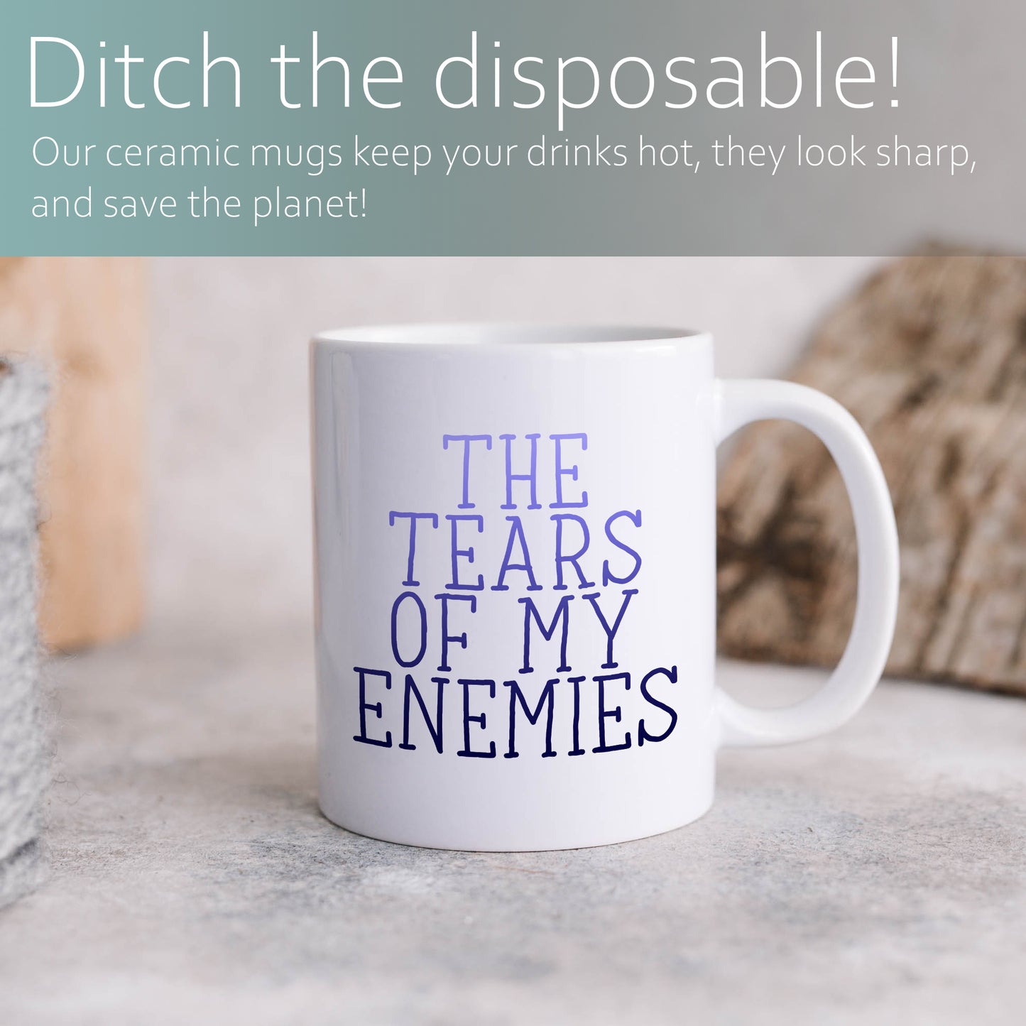 The tears of my enemies  | Ceramic mug