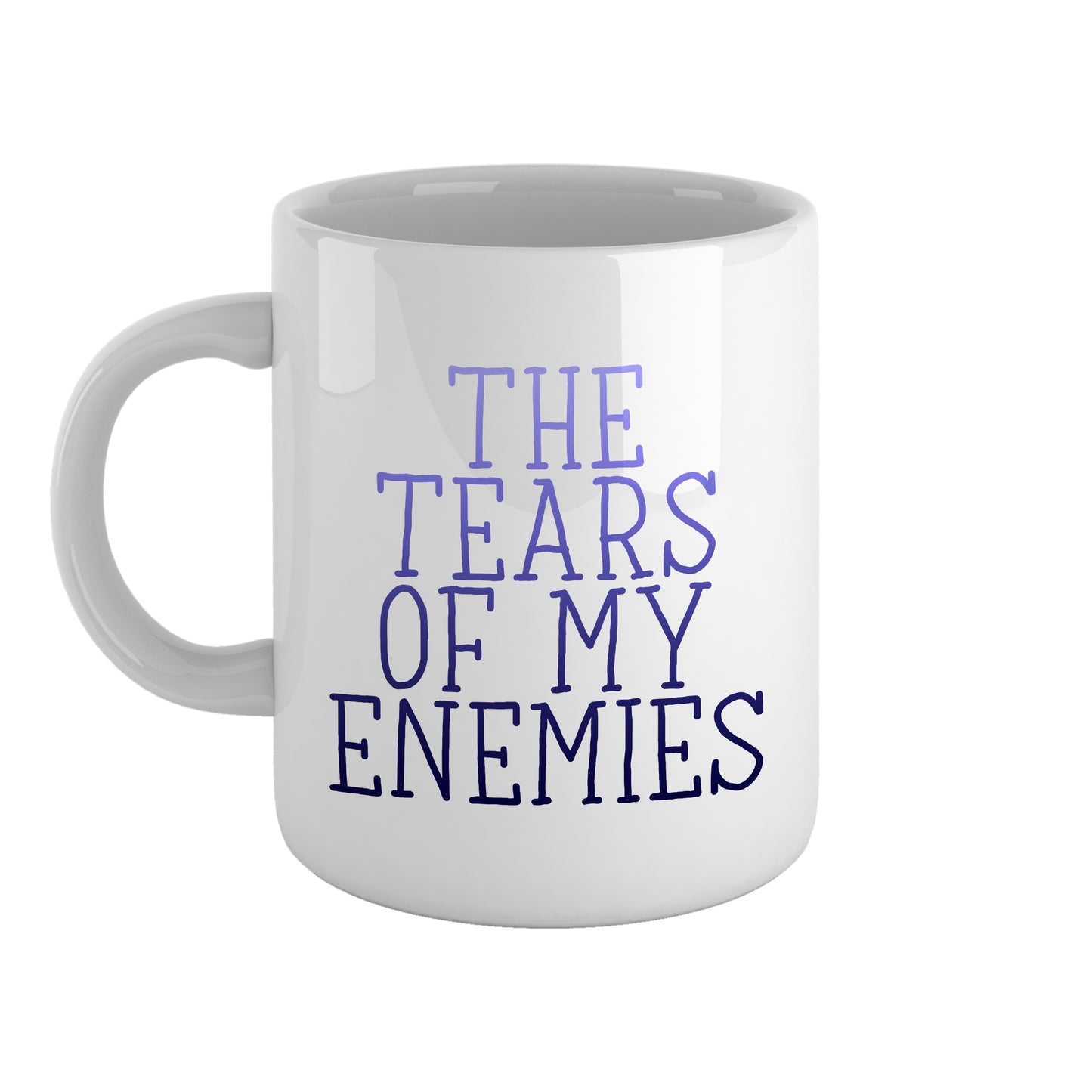 The tears of my enemies  | Ceramic mug