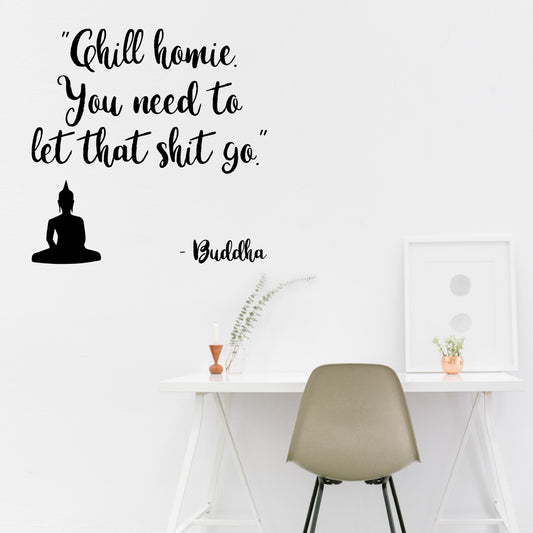 Chill homie you need to let that shit go | Wall quote-Wall quote-Adnil Creations