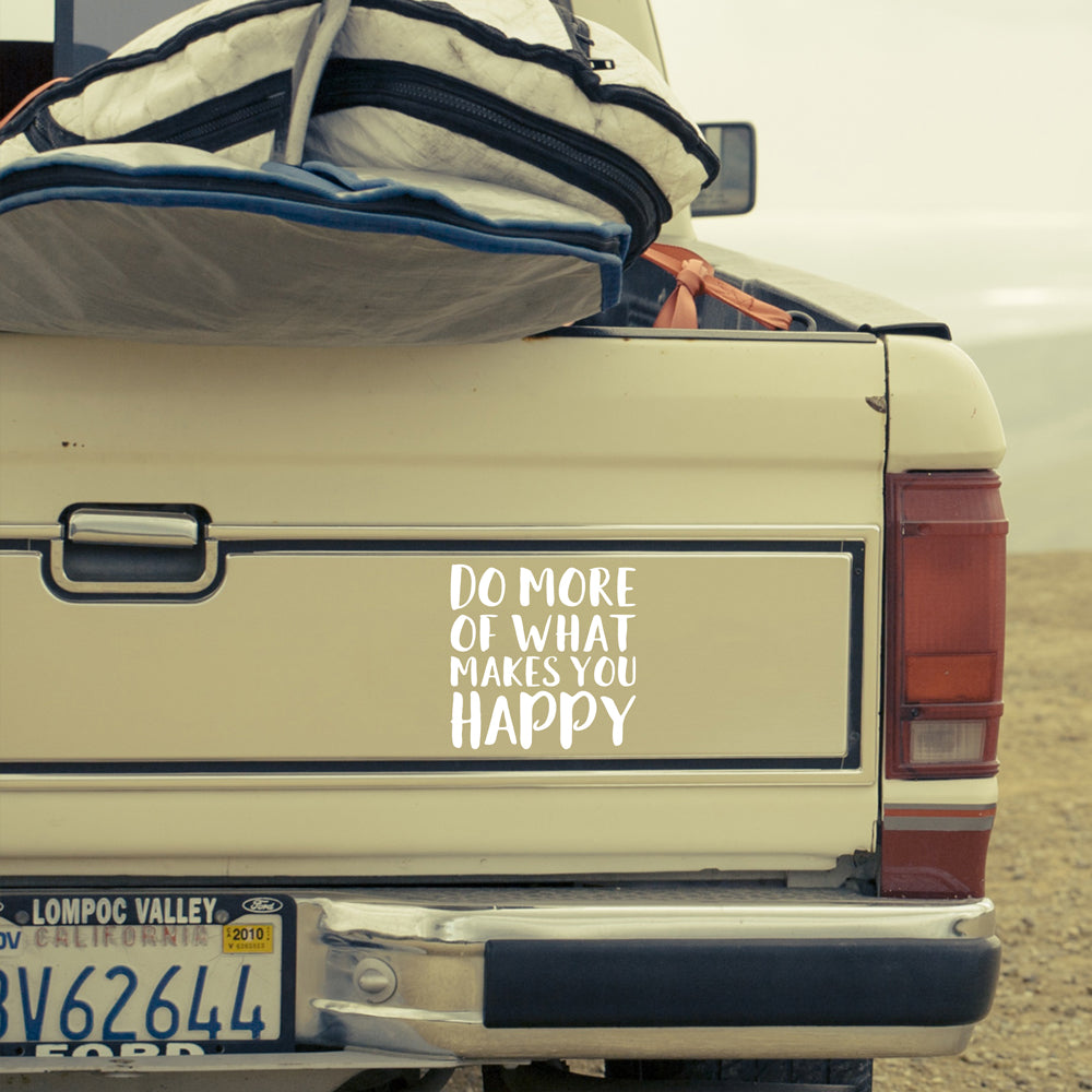 Do more of what makes you happy | Bumper sticker