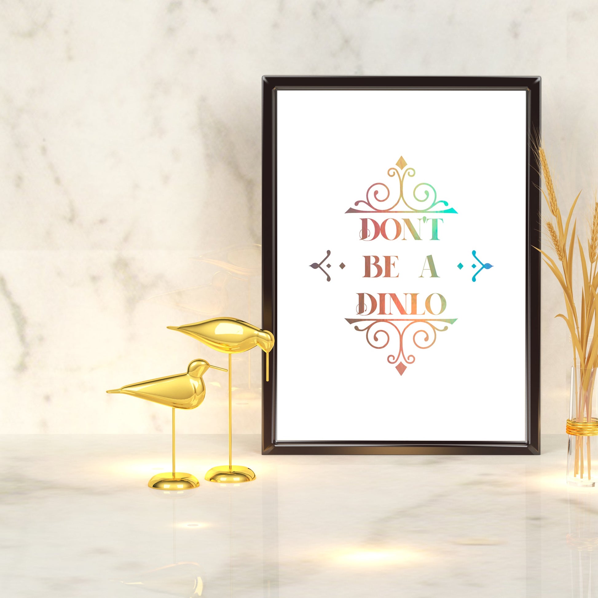 Don't be a Dinlo | A4 Foil Print Quote-Foil Print-Adnil Creations