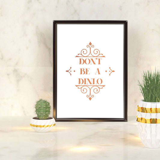 Don't be a Dinlo | A4 Foil Print Quote-Foil Print-Adnil Creations