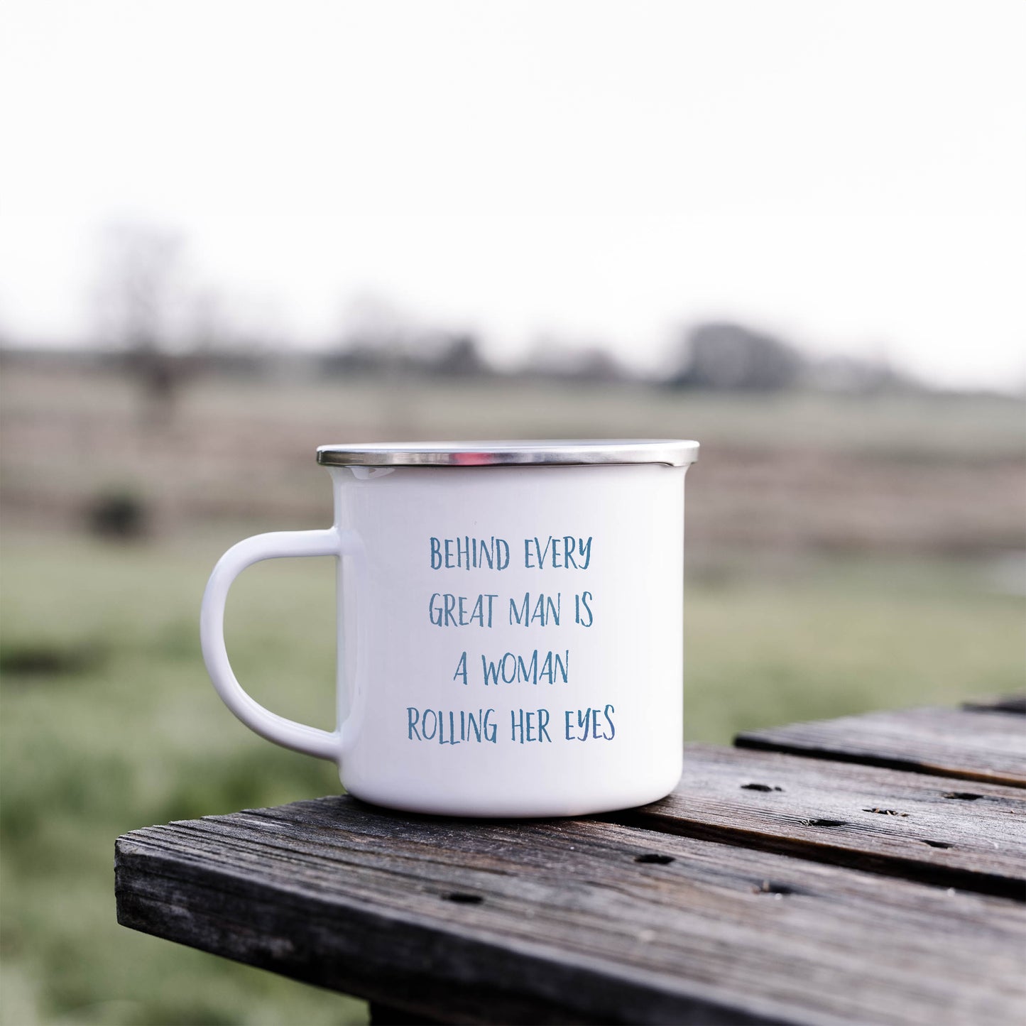 Behind every great man is a woman rolling her eyes | Enamel mug