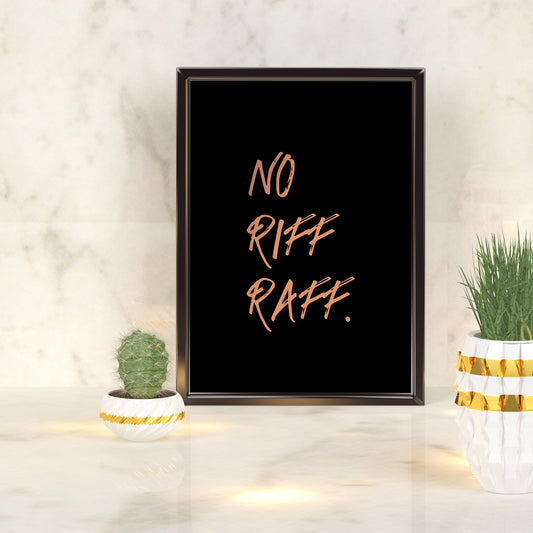 No riff raff | A4 Foil Print Quote-Foil Print-Adnil Creations