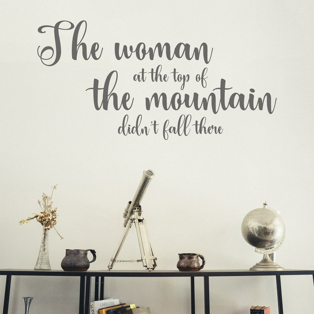 The woman at the top of the mountain didn't fall there | Wall quote-Wall quote-Adnil Creations