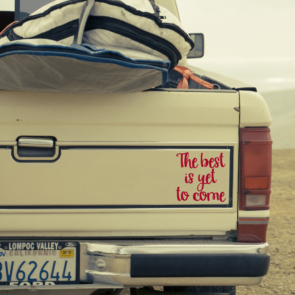 The best is yet to come | Bumper sticker