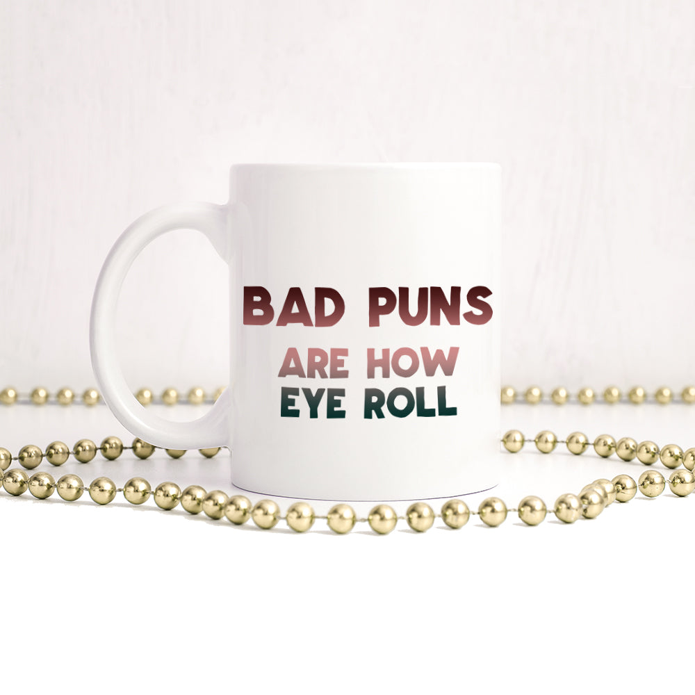 Bad puns are how eye roll | Ceramic mug-Ceramic mug-Adnil Creations