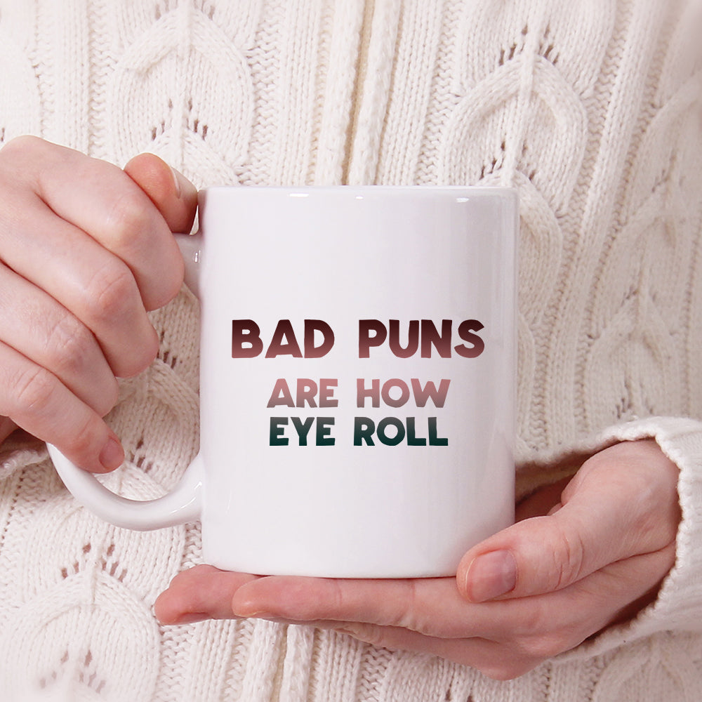 Bad puns are how eye roll | Ceramic mug-Ceramic mug-Adnil Creations