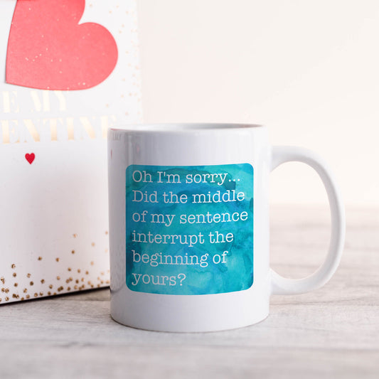 Did the middle of my sentence interrupt the beginning of yours? | Ceramic mug-Ceramic mug-Adnil Creations