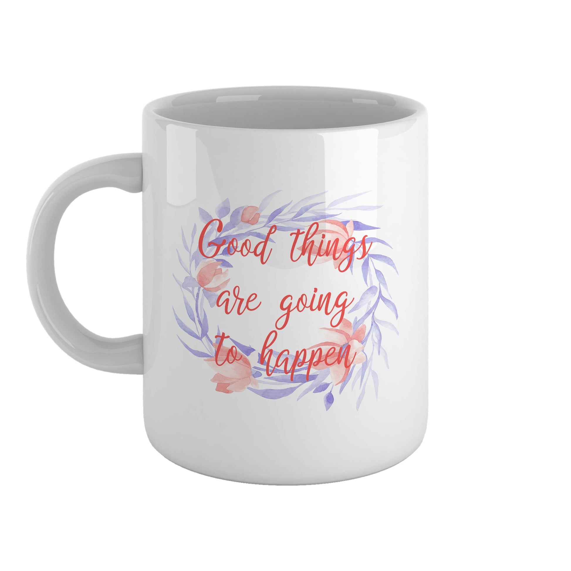 Good things are going to happen | Ceramic mug-Ceramic mug-Adnil Creations
