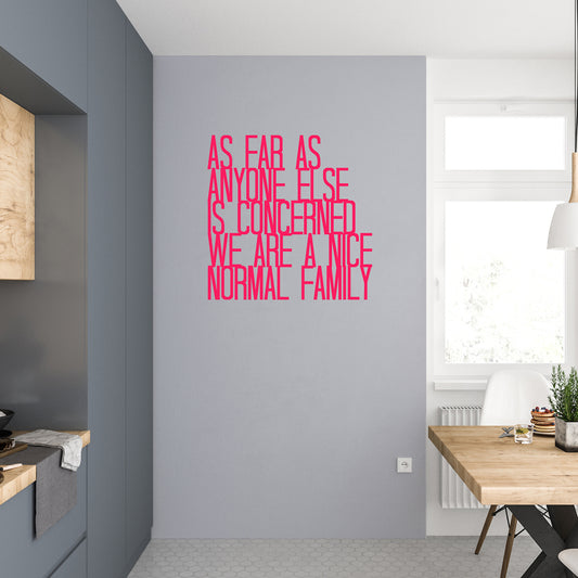 As far as anyone else is concerned, we are a nice normal family | Wall quote-Wall quote-Adnil Creations