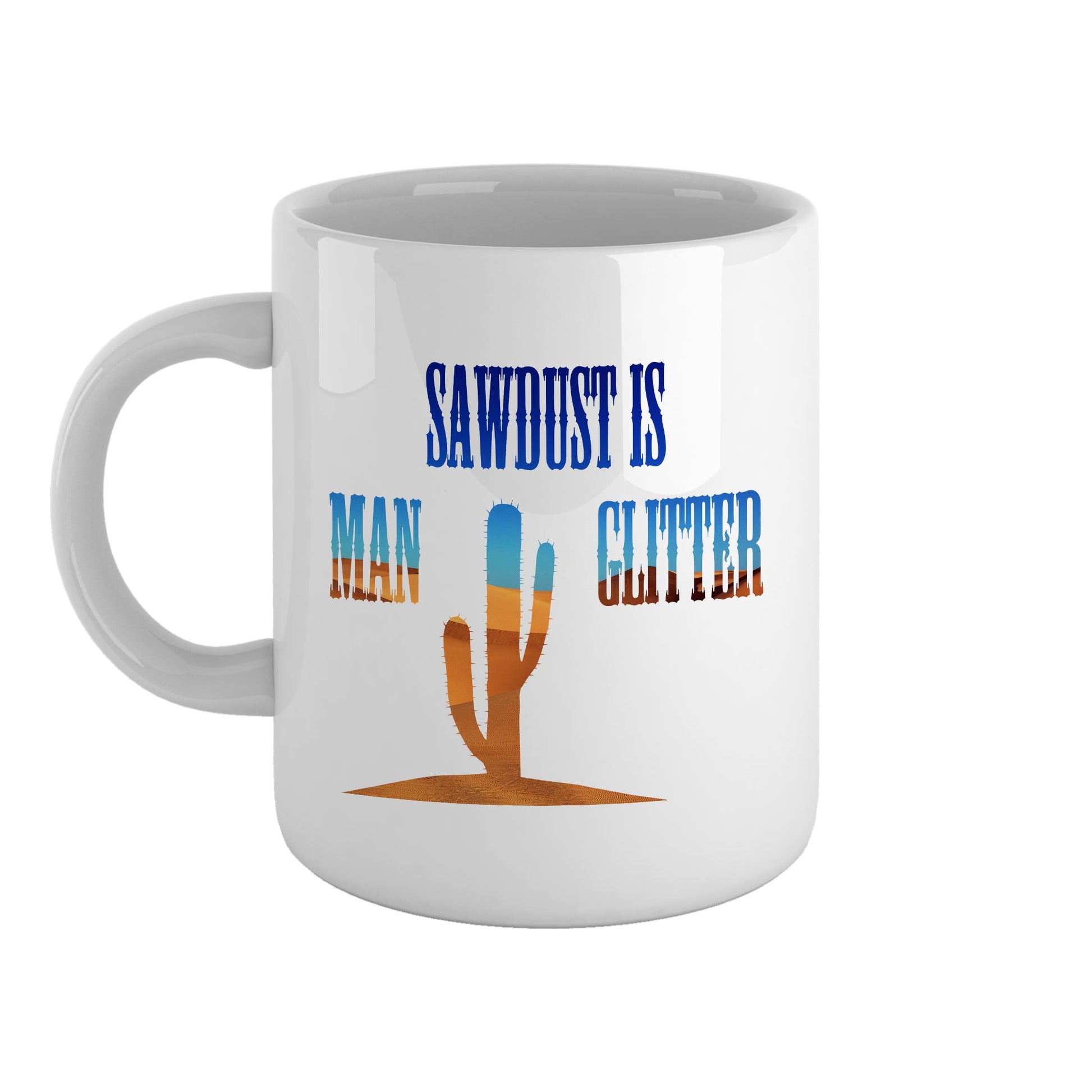 Sawdust is man glitter | Ceramic mug-Ceramic mug-Adnil Creations